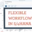 Flexible Workflows in S/4HANA